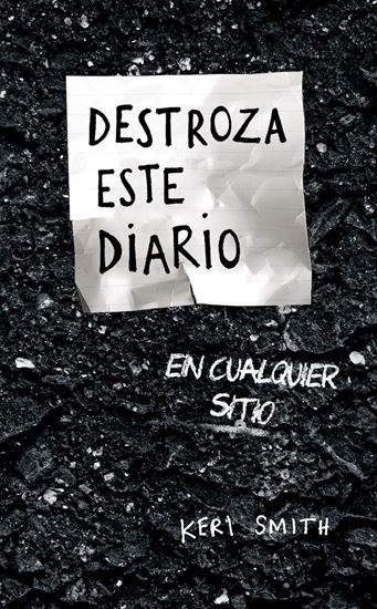 DESTROZA ESTE DIARIO EN CUALQUIER SITIO DESTROZA ESTE DIARIO EN CUALQUIER SITIO